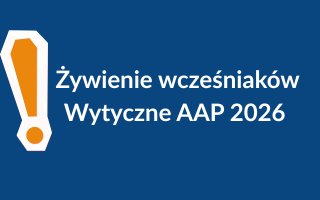 Nowy raport AAP 2026: żywienie wcześniaków z&nbsp;bardzo małą masą urodzeniową